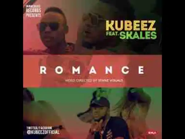 Video: Kubeez Ft. Skales – Romance